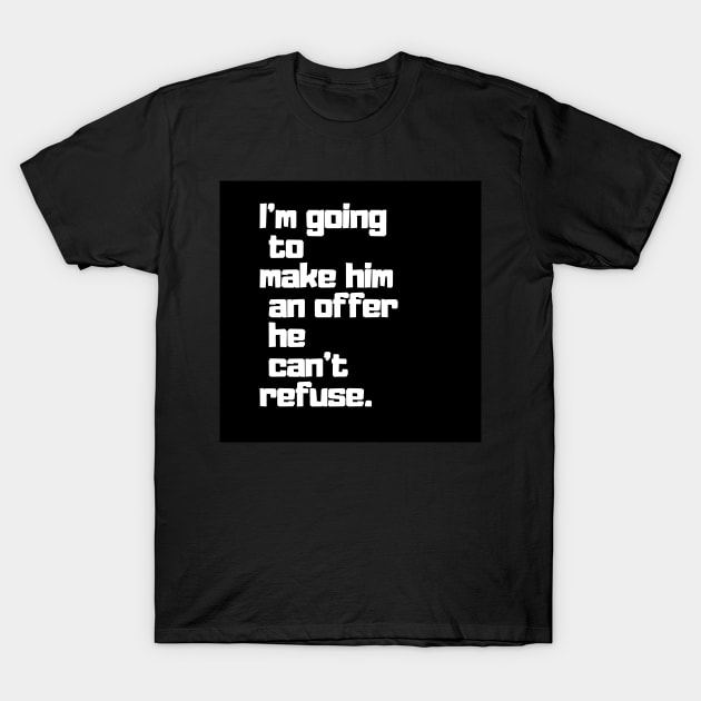 “I'm going to make him an offer he can't refuse.” - 2 T-Shirt by AdiDsgn